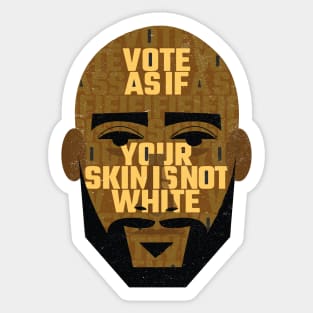 Vote As If Your skin is not white Sticker